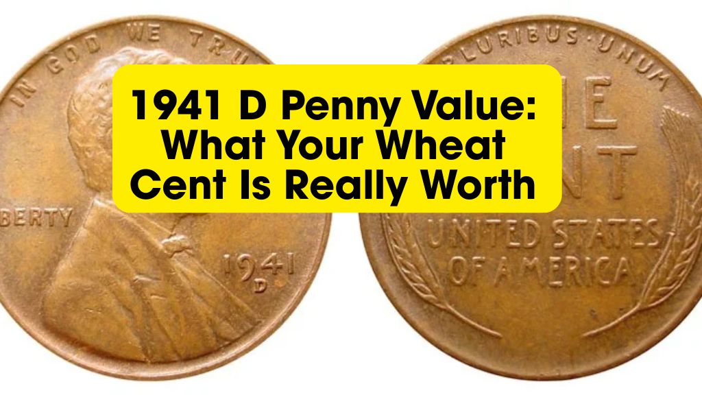1941 D Penny Value: What Your Wheat Cent Is Really Worth