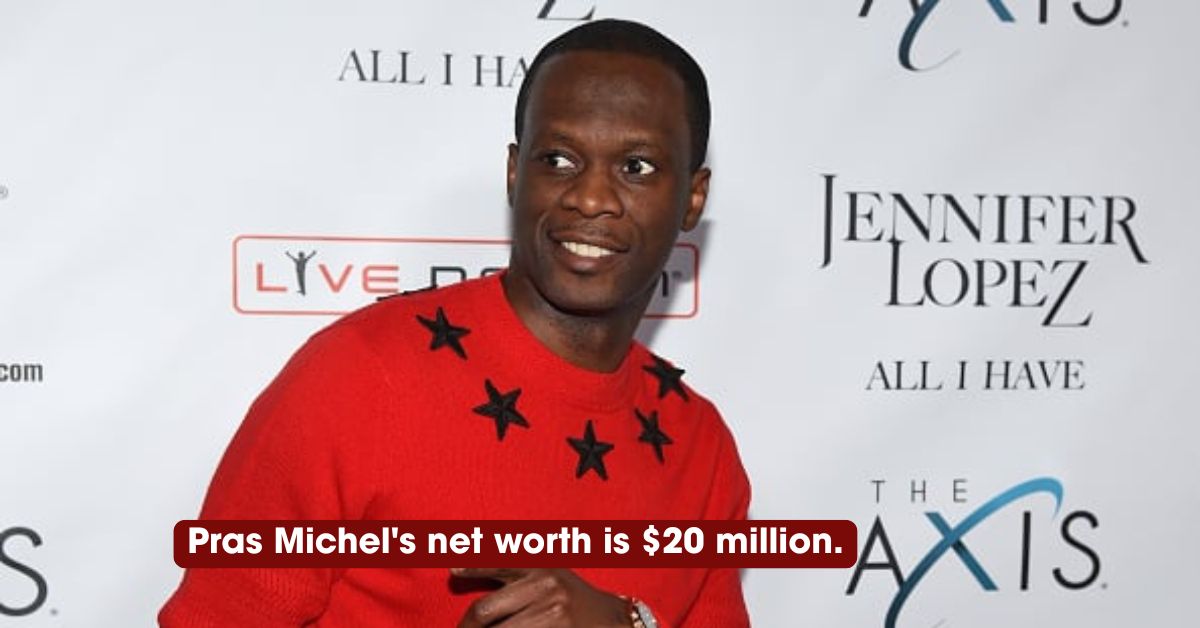 Pras Net Worth: $20 Million